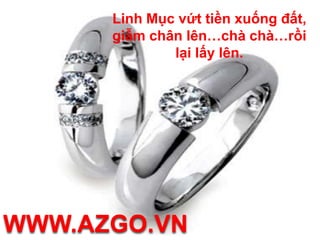 Linh Mục vứt tiền xuống đất, giẫm chân lên…chà chà…rồi lại lấy lên.WWW.AZGO.VN
