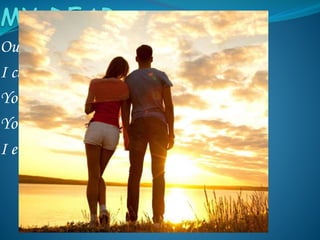 Our embrace is my celebration of my life.
I can always rely on you.
You are the precious gift of myself.
Your love brightens my day.
I enjoy every single moment with you.
 