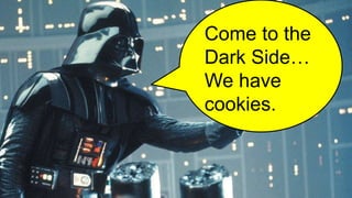 #EliaTogether16
Come to the
Dark Side…
We have
cookies.
 