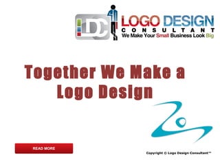 Together We Make a Logo Design Copyright © Logo Design Consultant™ READ MORE 