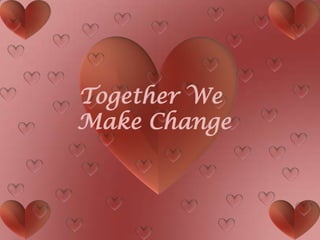 Together We  Make Change 