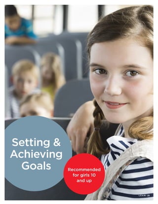 Setting &
Achieving
Goals Recommended
for girls 10
and up
 
