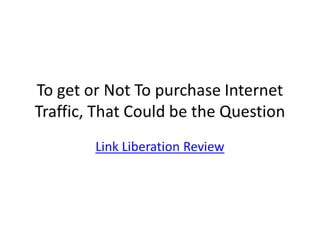 To get or not to purchase internet traffic 1