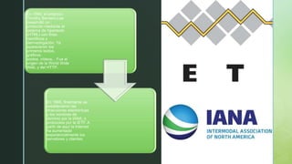 z
En 1990, el británico
Timothy Berners-Lee
desarrolló un
protocolo mediante el
sistema de hipertexto
(HTML) con fines
científicos y
deinvestigación. Ya
aparecieron los
primeros textos,
gráficos,
soidos, vídeos... Fue el
origen de la World Wide
Web, y del HTTP..
En 1995, finalmente se
establecieron las
direcciones electrónicas
y los nombres de
dominio por la IANA, o
protocolos por la IETF. A
partir de aquí la Internet
ha aumentado
exponencialmente los
servidores y clientes.
 