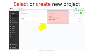 Select or create new project
© 2016 jmumali.com
 