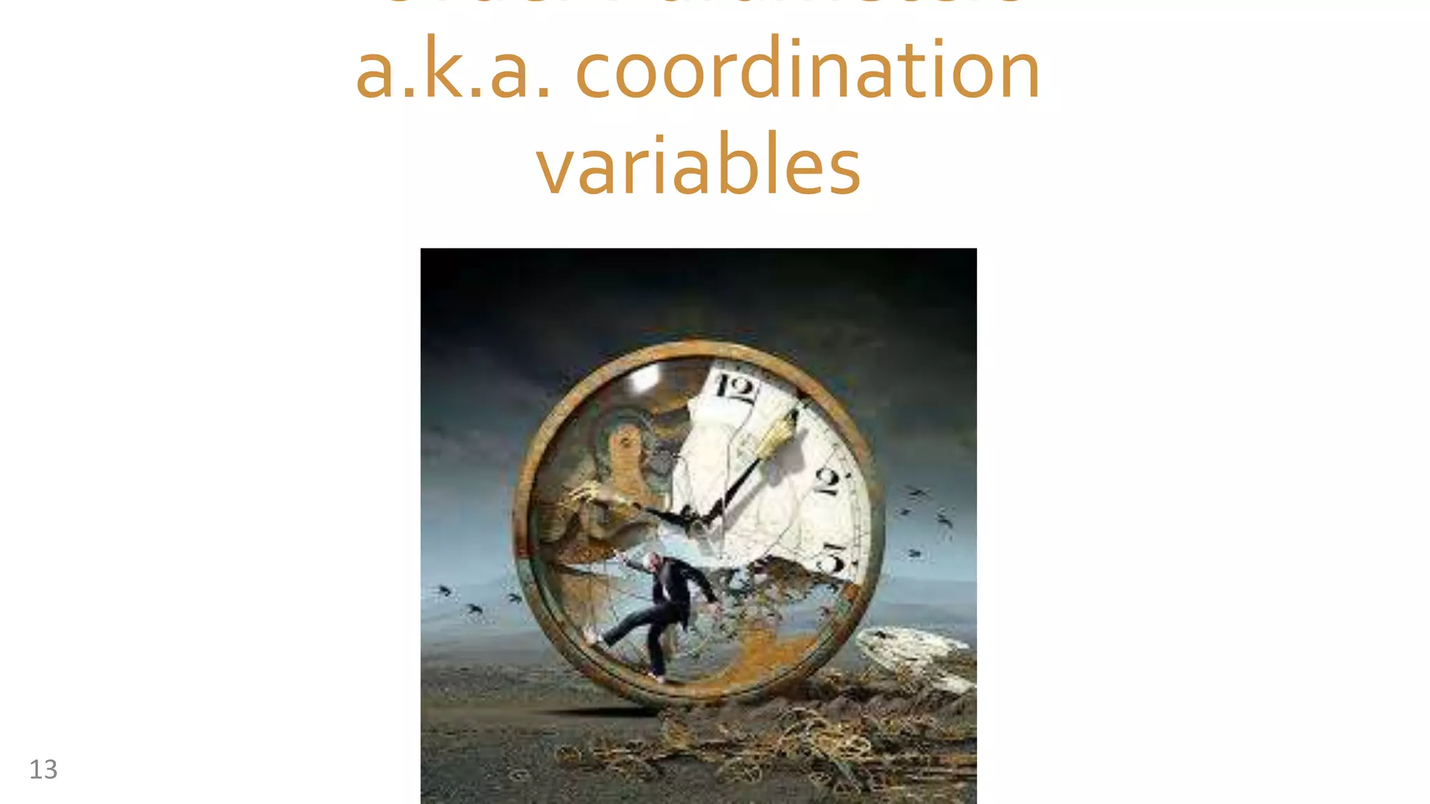 Order Parameters
a.k.a. coordination
variables
13
 