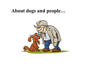 About dogs and people…
 