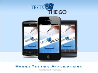 Mobile Testing Applications   Confidential & Proprietary 