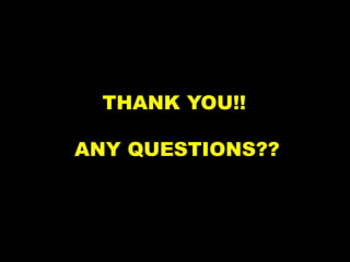 THANK YOU!!
ANY QUESTIONS??
 