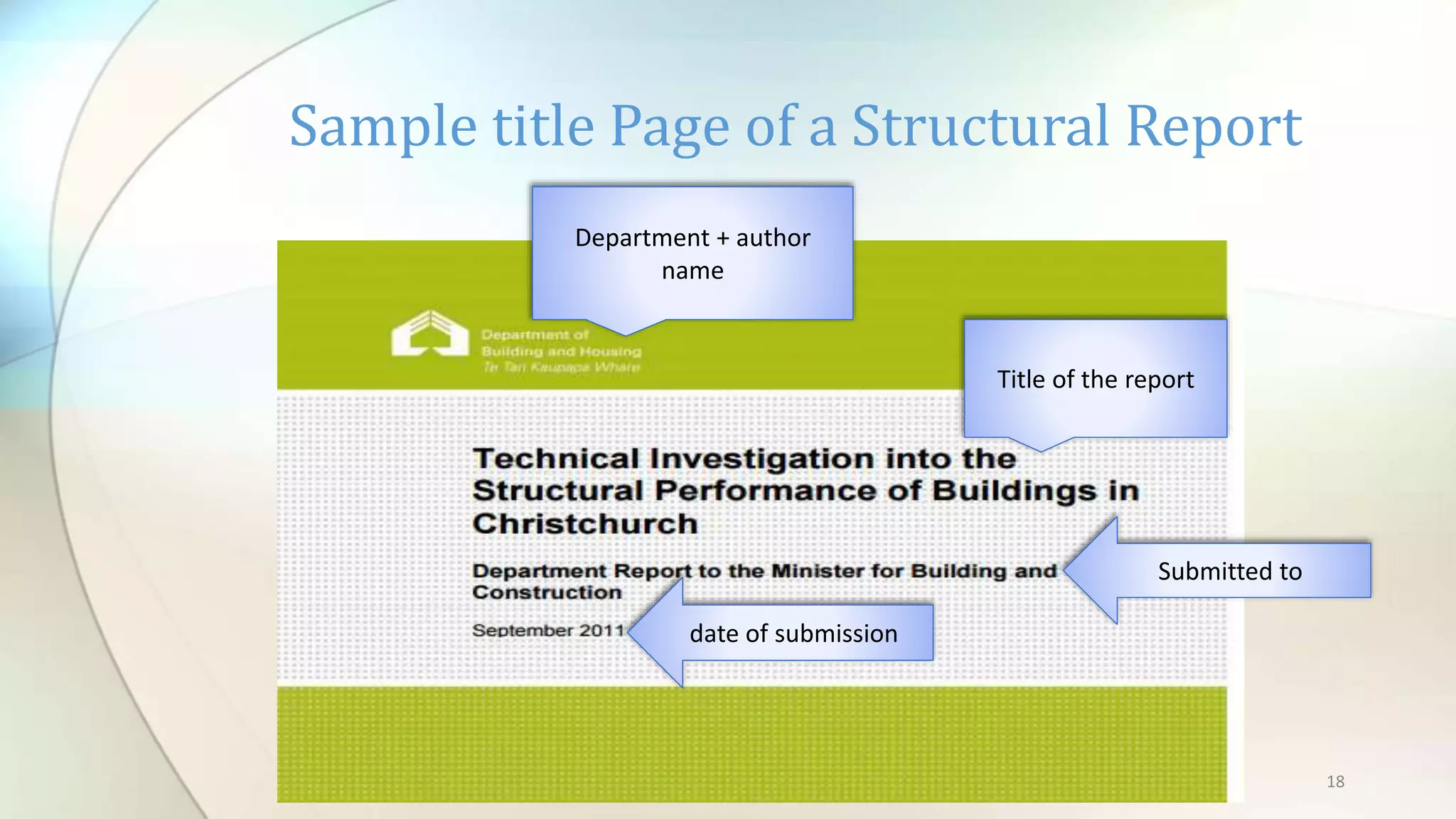 18
Sample title Page of a Structural Report
Title of the report
Department + author
name
date of submission
Submitted to
 