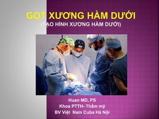 Huan MD, PS
Khoa PTTH- Thẩm mỹ
BV Việt Nam Cuba Hà Nội
 