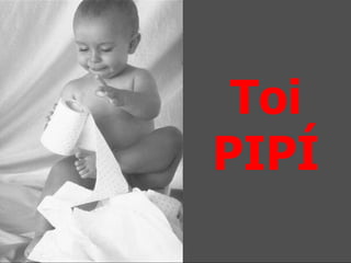 Toi PIPÍ 