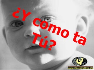 ¿Y como ta Tú? 