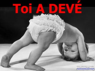 Toi A DEVÉ 