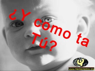 ¿Y como taTú?
 