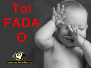 Toi
FADA
O
 