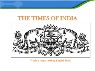 THE TIMES OF INDIA

World’s largest selling English Daily

 