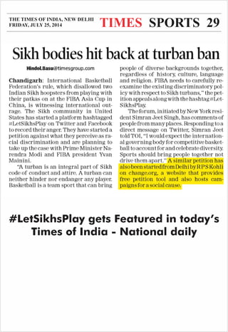 #LetSikhsPlay gets Featured in today’s
Times of India - National daily
THE TIMES OF INDIA, NEW DELHI
FRIDAY, JULY 25, 2014 TIMES SPORTS 29
 
