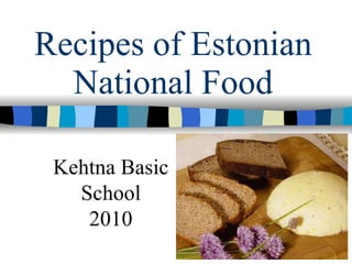 Recipes of Estonian National Food Kehtna Basic School 2010 