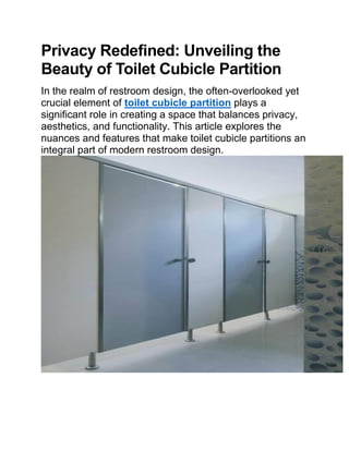 Privacy Redefined: Unveiling the
Beauty of Toilet Cubicle Partition
In the realm of restroom design, the often-overlooked yet
crucial element of toilet cubicle partition plays a
significant role in creating a space that balances privacy,
aesthetics, and functionality. This article explores the
nuances and features that make toilet cubicle partitions an
integral part of modern restroom design.
 