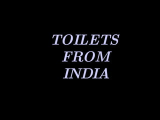 TOILETS FROM INDIA 