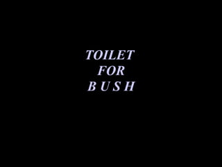 TOILET  FOR B U S H 