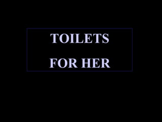 TOILETS FOR HER 