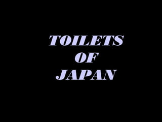 TOILETS
   OF
 JAPAN
 