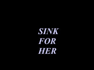 ? LAVAMANOS

              SINK
              FOR
              HER
 