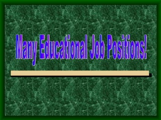 Many Educational Job Positions! 