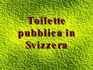 Toilette pubblica in Svizzera 