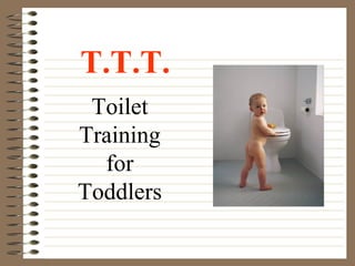 T.T.T. Toilet Training for Toddlers 