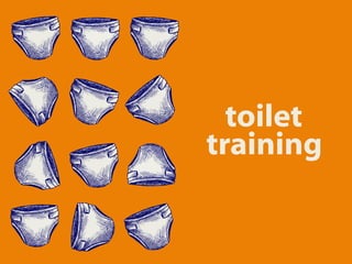 toilet
training

 