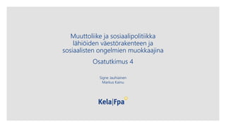 Muuttoliike ja sosiaalipolitiikka
lähiöiden väestörakenteen ja
sosiaalisten ongelmien muokkaajina
Osatutkimus 4
Signe Jauhiainen
Markus Kainu
 