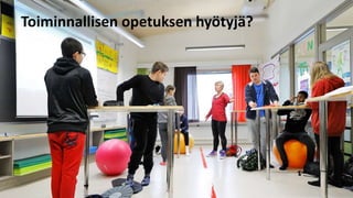 Toiminnallisen opetuksen hyötyjä?
 