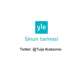 Twitter: @Tuija #utasome
 