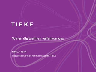 Toinen digitaalinen vallankumous 
Jyrki J.J. Kasvi 
Tietoyhteiskunnan kehittämiskeskus TIEKE 
 