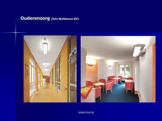 Ouderenzorg (foto Waldmann BV)




                             WWW.SOLG.NL
 