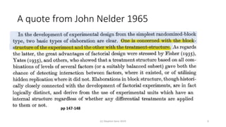 A quote from John Nelder 1965
pp 147-148
(c) Stephen Senn 2019 6
 