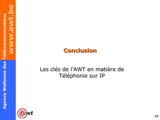 Conclusion Les clés de l’AWT en matière de Téléphonie sur IP 