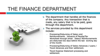 THE FINANCE DEPARTMENT
              The department that handles all the finances
               of the company. Any tran...