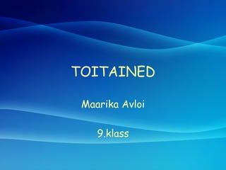 TOITAINED Maarika Avloi 9.klass 