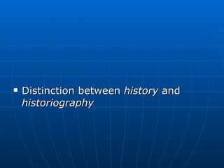 Distinction between  history  and  historiography 