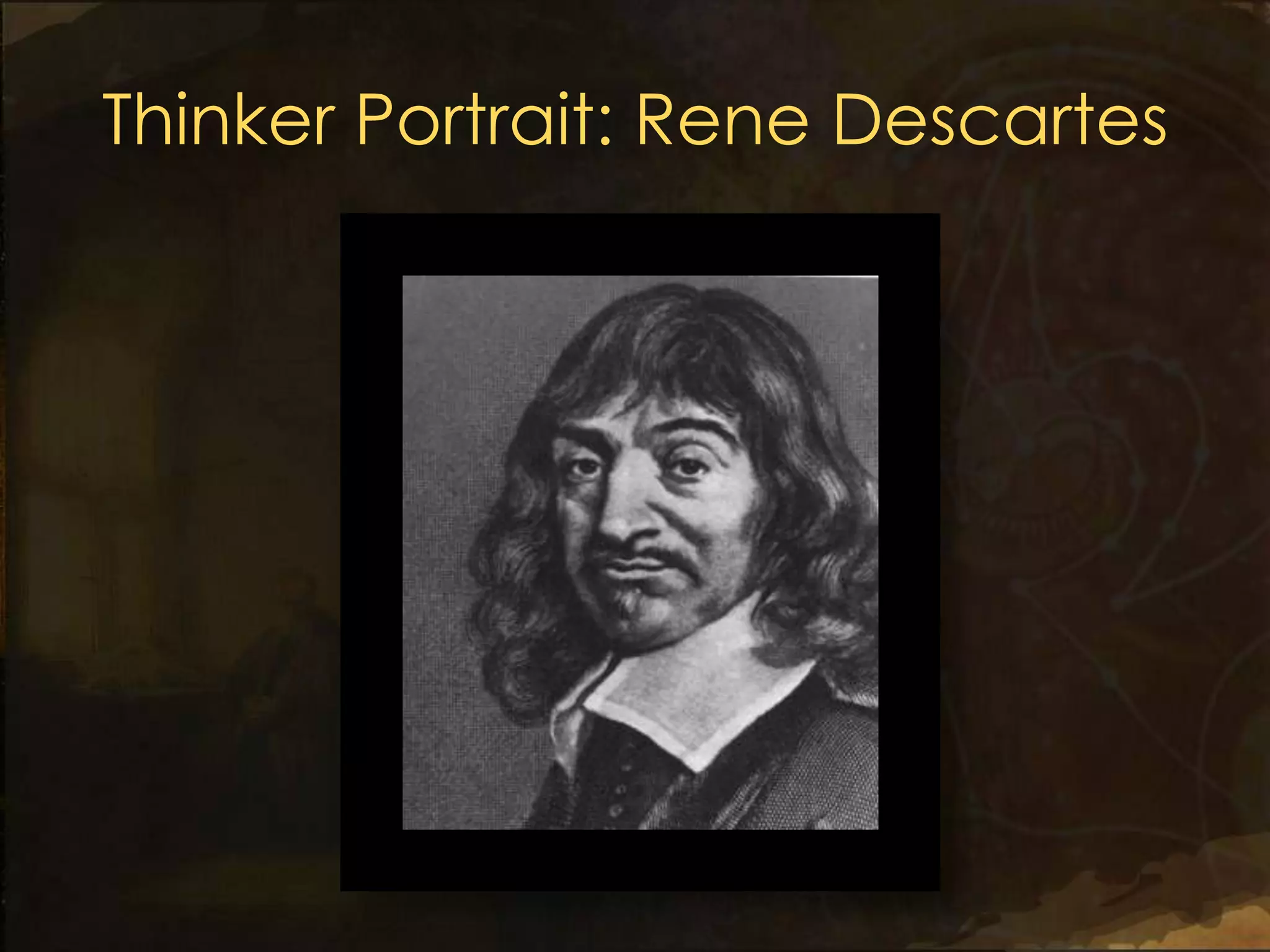 Thinker Portrait: Rene Descartes
 