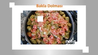 Bakla Dolması
Resim eklemek için simgeyi tıklatın
 