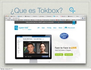 ¿Que es Tokbox?




Monday, January 28, 13
 