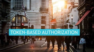 8CONFIDENTIAL
TOKEN-BASED AUTHORIZATION
 