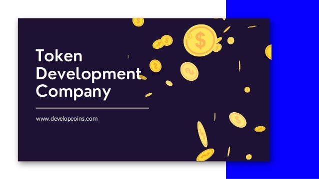 Token
Development
Company
www.developcoins.com
 