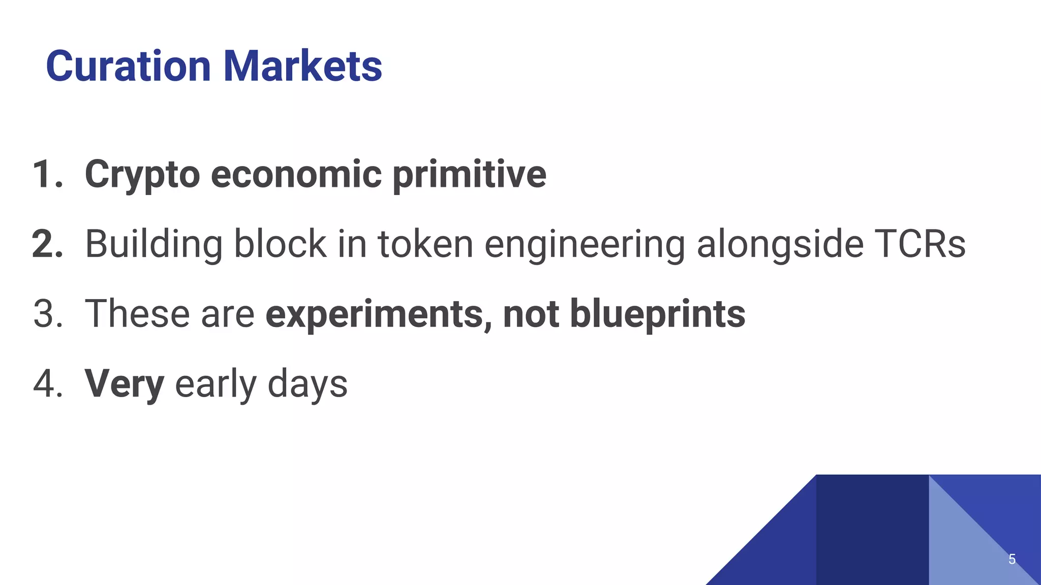 Curation Markets
1. Crypto economic primitive
2. Building block in token engineering alongside TCRs
3. These are experiments, not blueprints
4. Very early days
5
 