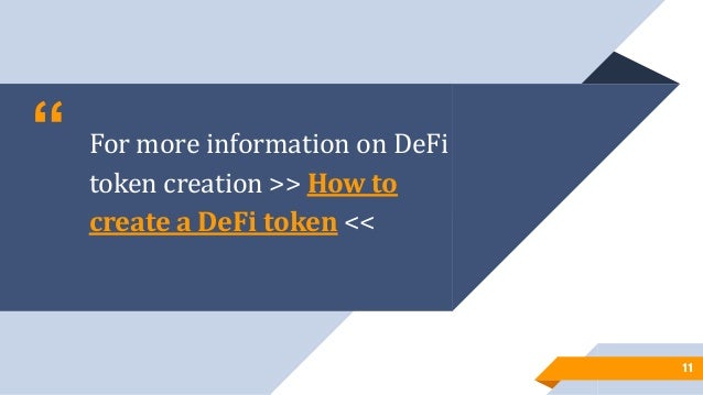 “ For more information on DeFi
token creation >> How to
create a DeFi token <<
11
11
 